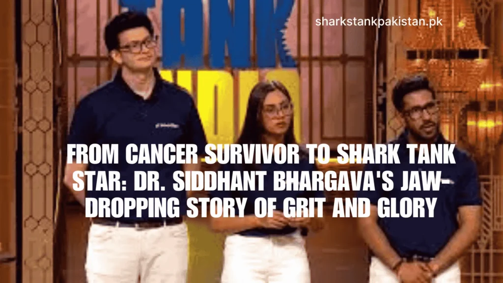 From Cancer Survivor to Shark Tank Star: Dr. Siddhant Bhargava's Jaw-Dropping Story of Grit and Glory